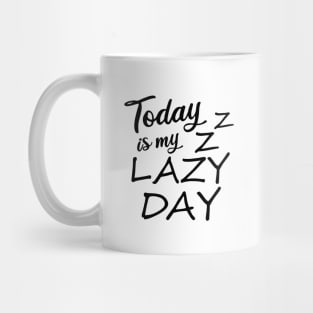 Today is my lazy day Mug